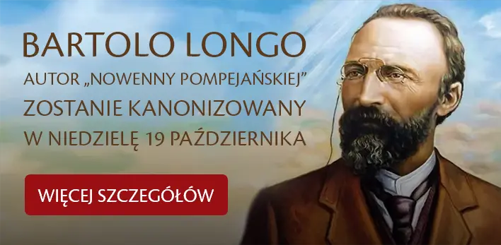 Bartolo Longo Autor „Nowenny pompejańskiej” zostanie kanonizowany w niedziele 19 października
