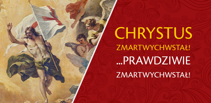 Chrystus zmartychwstał! ... Prawdziwie zmartwychwstał!