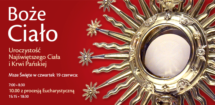 Boże Ciało - Uroczystość Najświętszego Ciała i Krwi Pańskiej - Msze Święte i Procesja Eucharystyczna - Harmonogram