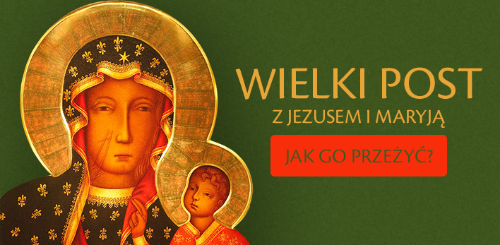 Wielki Post z Jezusem i Maryją - jak go przeżyć?