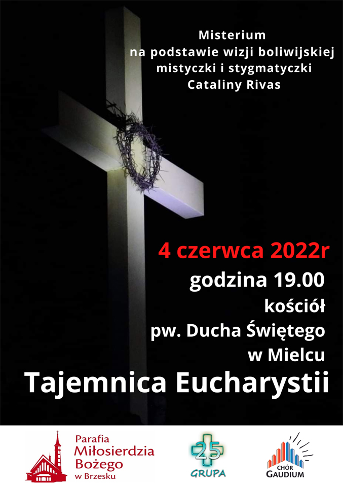 W niedzielę 4 czerwca o godz. 19.00, Grupa 25+ zaprasza do parafii pw. Ducha Św. w Mielcu na Misterium „Tajemnica Eucharystii”