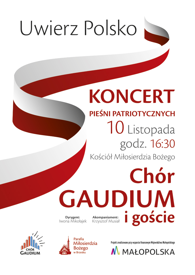 okazji zbliżającej się kolejnej rocznicy odzyskania przez Polskę niepodległości serdecznie zapraszamy na koncert pieśni patriotycznych UWIERZ POLSKO w wykonaniu Chóru GAUDIUM