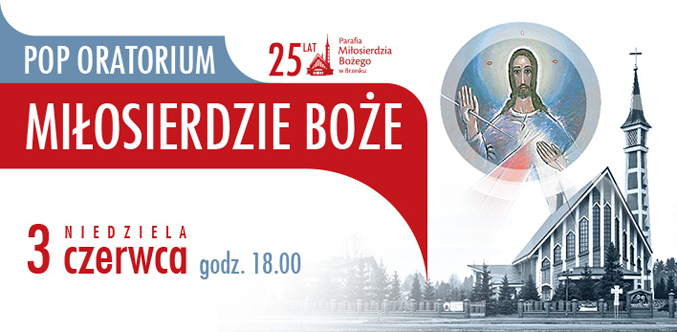 3 czerwca 2018 r. z okazji zbliżającej się 25 rocznicy erygowania parafii Miłosierdzia Bożego, chór złożony z grup działających przy parafii oraz gości wraz z kompozytorem Zbigniewem Małkowiczem i Zespołem Muzyki Sakralnej „ Lumen” zapraszają serdecznie na niezwykłe wydarzenie: Pop-oratorium Miłosierdzie Boże do słów św. S. Faustyny.