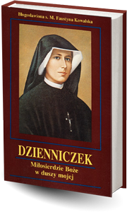 Dzienniczek św. s. Faustyny Kowalskiej - Miłosierdzie Boże w duszy mojej